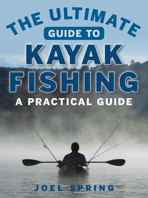Title details for The Ultimate Guide to Kayak Fishing by Joel Spring - Available
